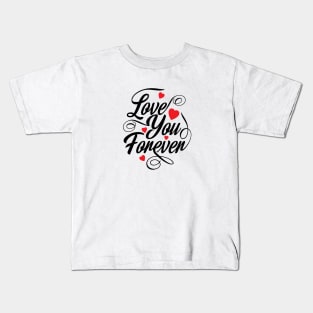 love you for ever Kids T-Shirt